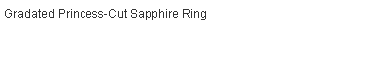 Text Box: Gradated Princess-Cut Sapphire Ring