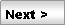 Rounded Rectangle: Next >